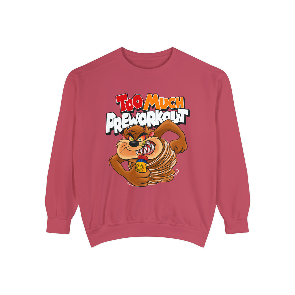 Too Much Preworkout Unisex Sweatshirt