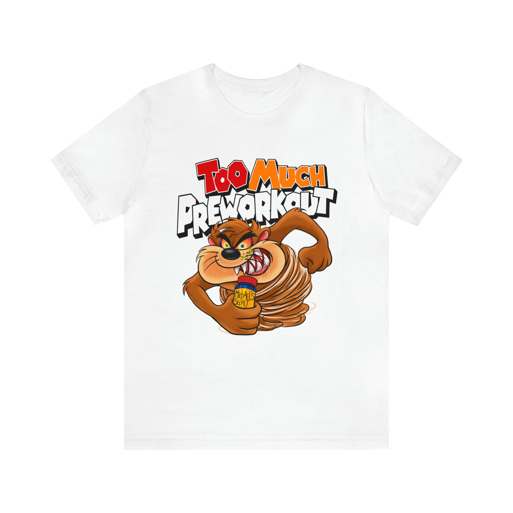 Too Much Pre-workout Fitted Unisex T-shirt