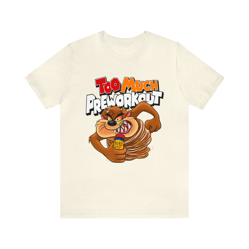 Too Much Pre-workout Fitted Unisex T-shirt